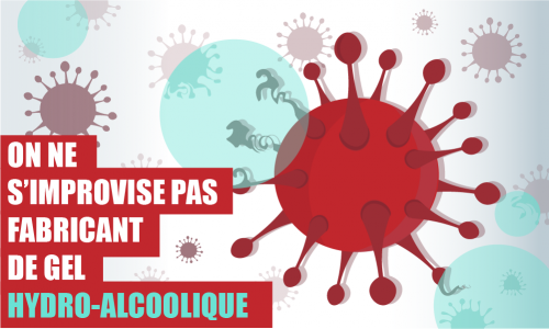 Rappel réglementaire : on ne s’improvise pas fabricant de Gel Hydro-Alcoolique !